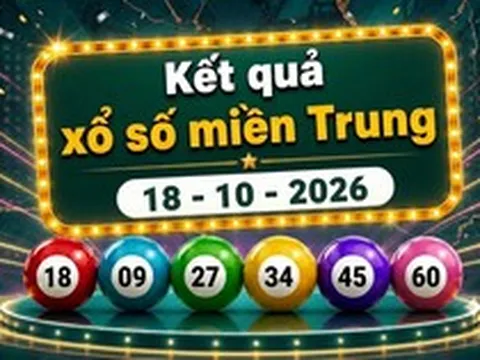 XSMT 18/10 - Kết quả xổ số miền Trung hôm nay ngày 18 tháng 10
